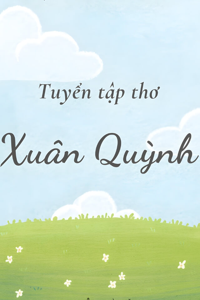 Tuyển tập những bài thơ tình Xuân Quỳnh hay, lãng mạn và sâu sắc nhất