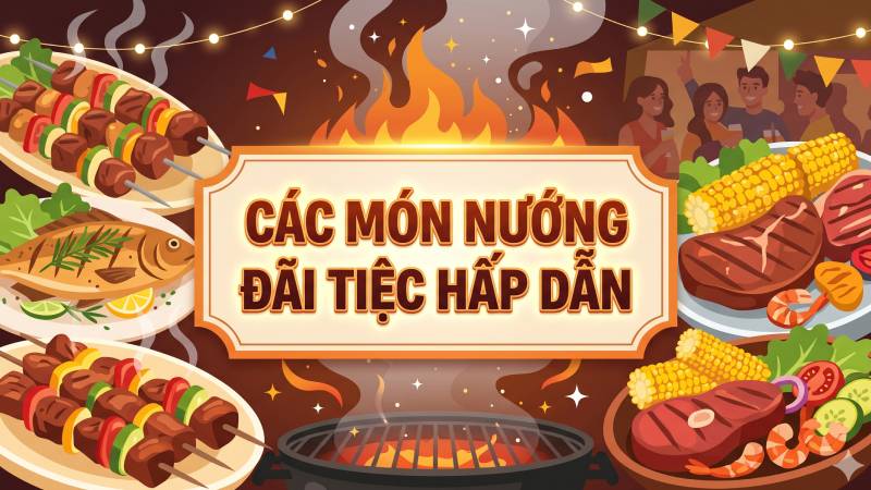 Các món nướng đãi tiệc hấp dẫn