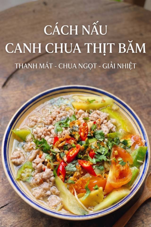 Cách nấu canh chua thịt băm thanh mát, chua ngọt đậm đà giải nhiệt