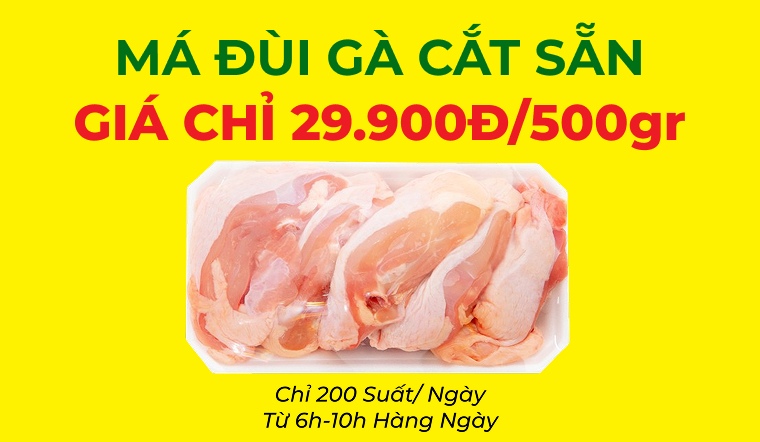 Má đùi gà cắt sẵn chỉ 29.900đ: Ưu đãi giờ vàng Bách hóa XANH