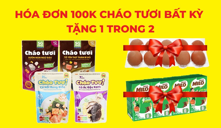 Deal chớp nhoáng: Mua cháo tươi 100K tặng trứng hoặc sữa Milo