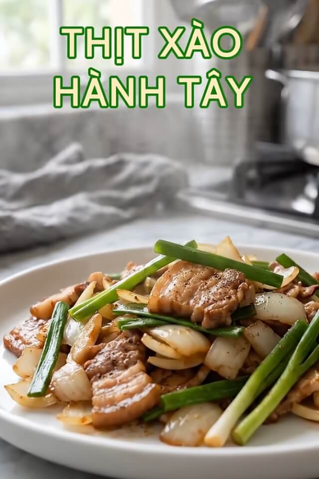 Hướng dẫn làm thịt heo xào hành tây đơn giản, đưa cơm