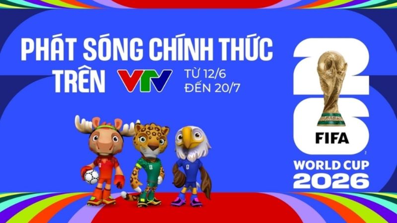 Đài Truyền hình Việt Nam (VTV) sở hữu bản quyền truyền thông chính thức của World Cup 2026 Đài Truyền hình Việt Nam (VTV) sở hữu bản quyền truyền thông chính thức của World Cup 2026