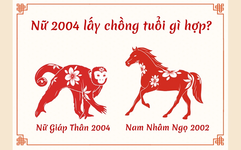 Nữ Giáp Thân 2004 lấy chồng Nhâm Ngọ 2002
