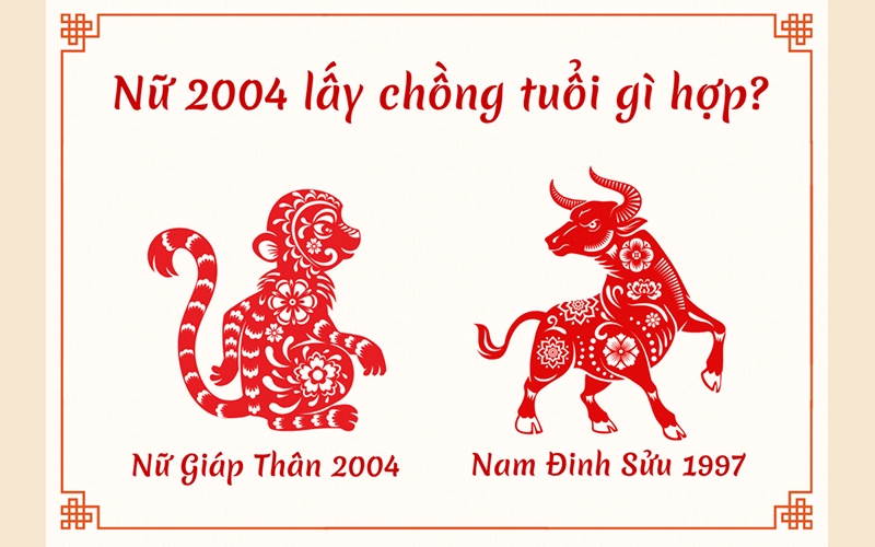 Nữ Giáp Thân 2004 lấy chồng Đinh Sửu 1997