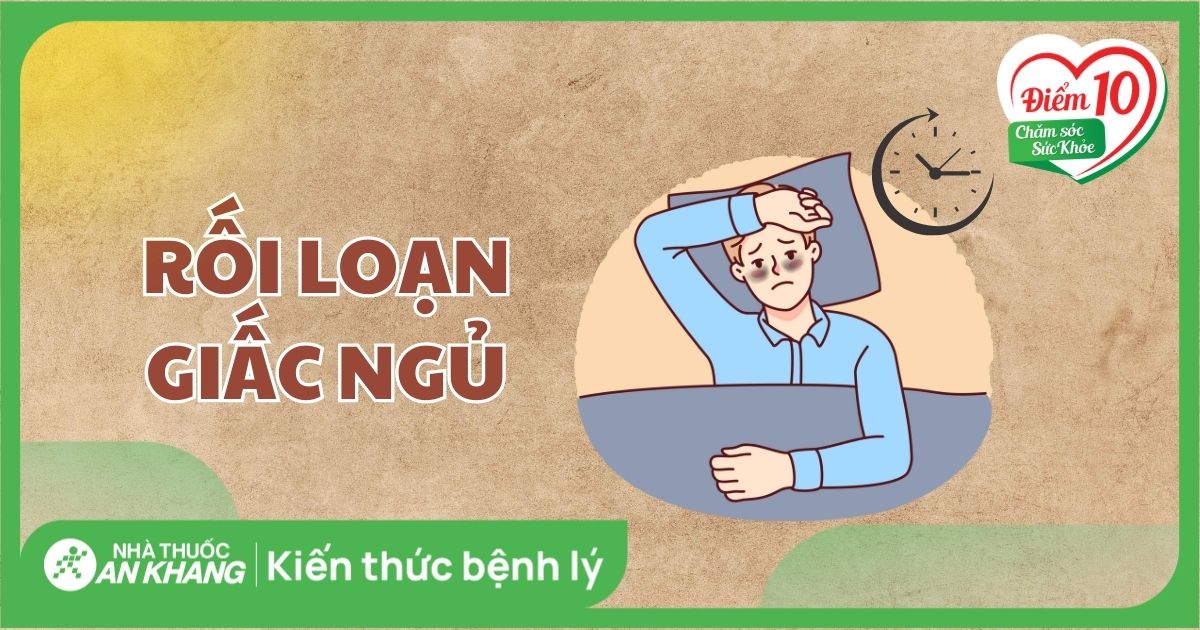 Rối loạn giấc ngủ: Nguyên nhân, triệu chứng và cách điều trị