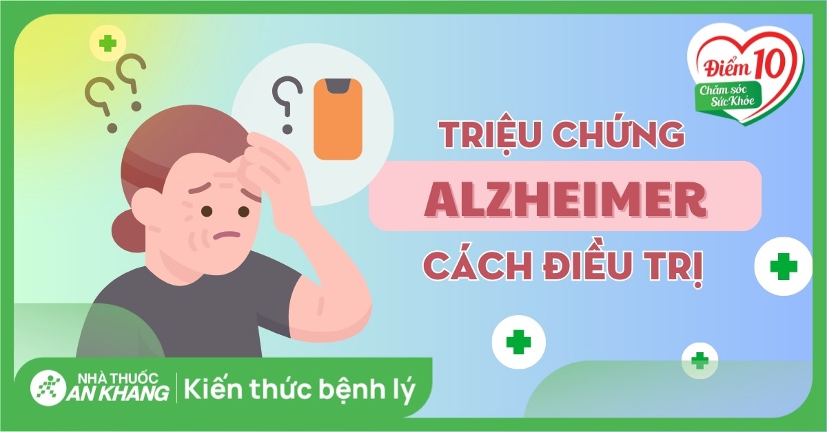 Bệnh Alzheimer: Triệu chứng, nguyên nhân và điều trị