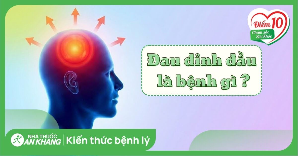 Đau đỉnh đầu: Nguyên nhân, triệu chứng và cách điều trị