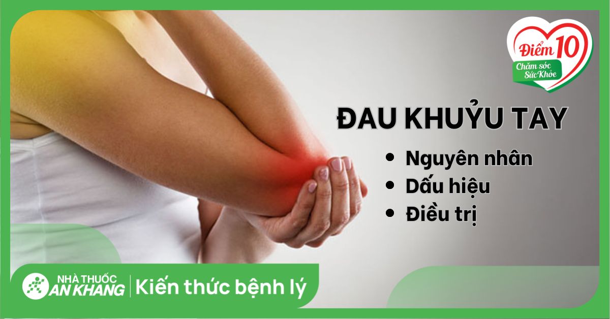 Đau khuỷu tay là gì? Nguyên nhân, dấu hiệu và cách điều trị