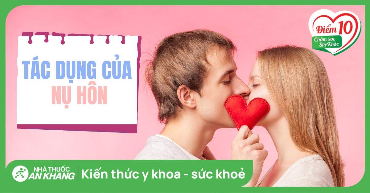 Hôn có tác dụng gì? Khám phá lợi ích của nụ hôn với sức khỏe