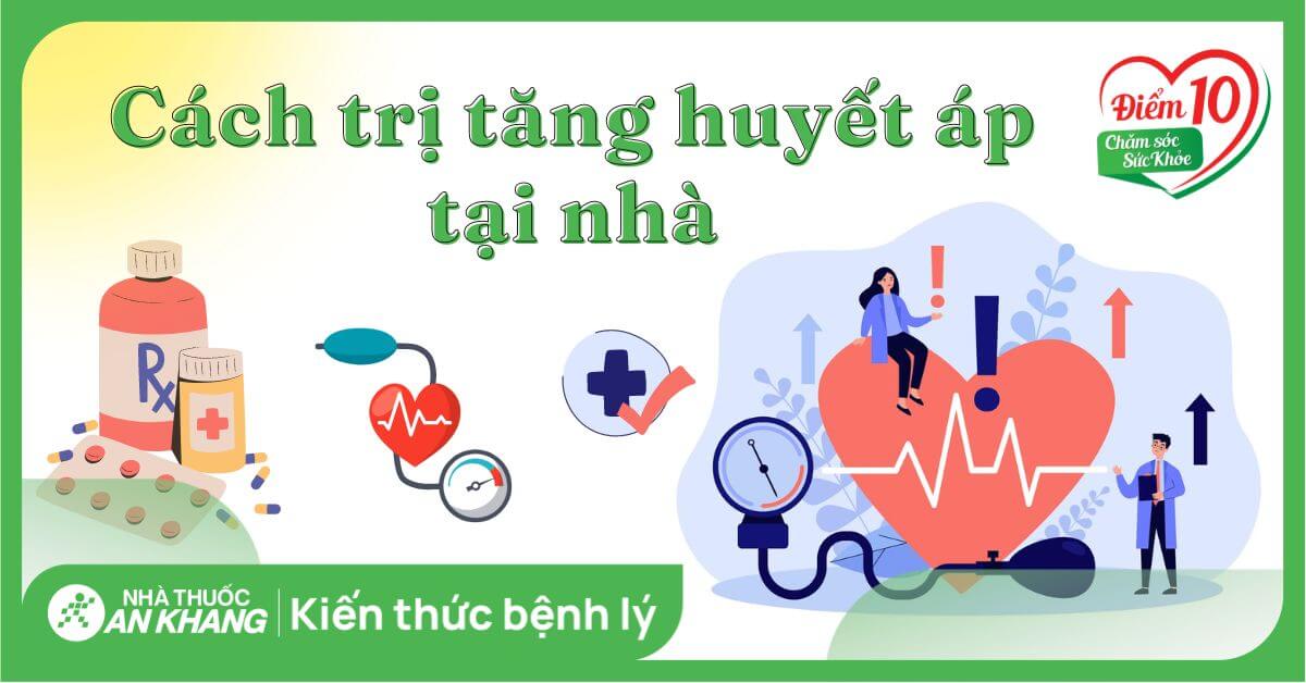 13 cách cải thiện tăng huyết áp tại nhà và lưu ý khi huyết áp tăng