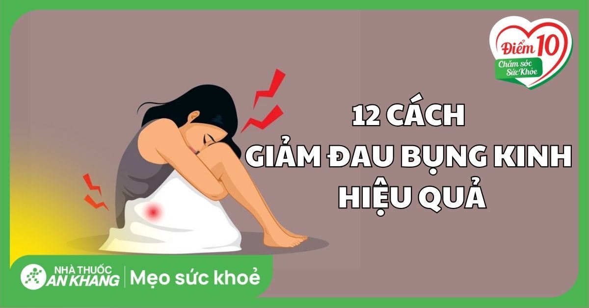 12 cách giảm đau bụng kinh ngay lập tức tại nhà