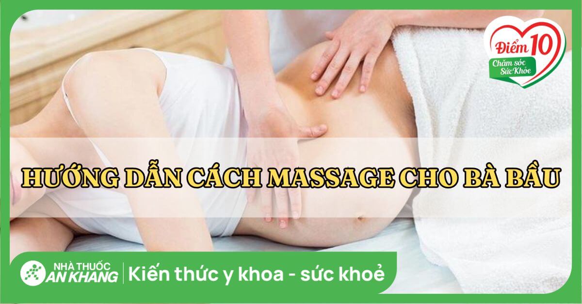 Cách massage cho bà bầu giúp giảm đau lưng, căng thẳng và các lưu ý