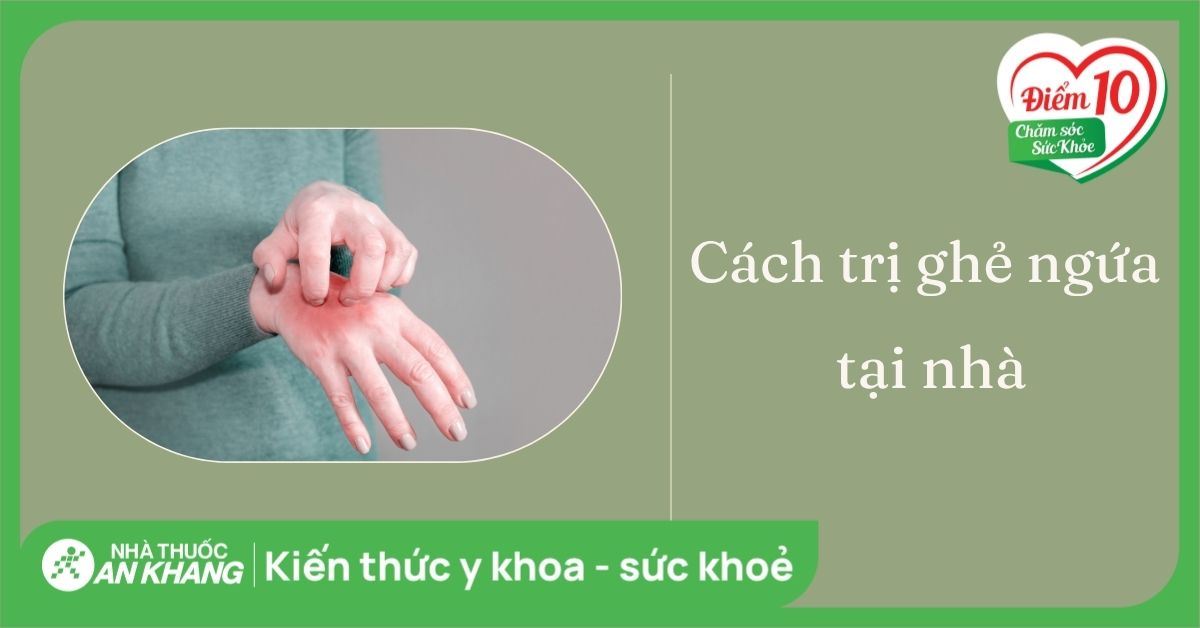 16 cách trị ghẻ ngứa tại nhà đơn giản, hiệu quả, an toàn
