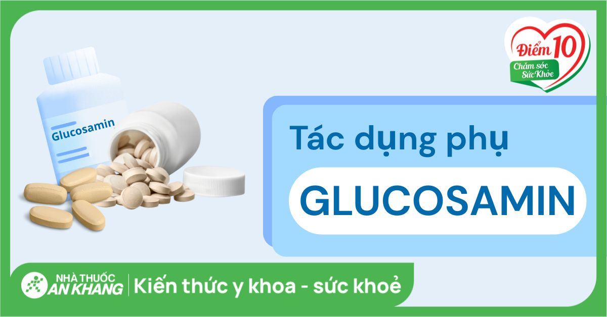Tác dụng phụ của Glucosamine: Có hại thận không, ai nên thận trọng?
