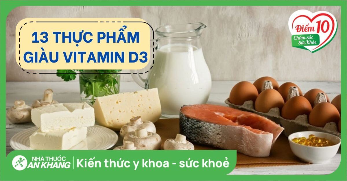 13 thực phẩm giàu vitamin D3 bạn không nên bỏ qua