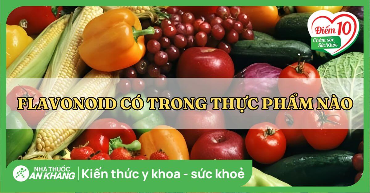 Flavonoid có trong thực phẩm nào?  Các lưu ý khi bổ sung flavonoid