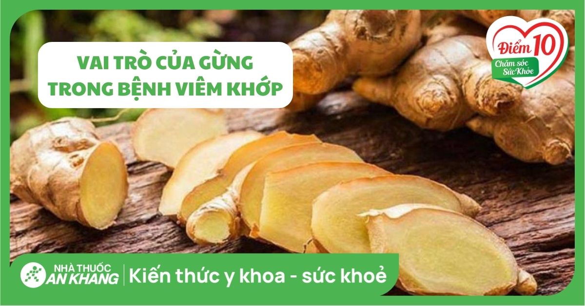 Vai trò của gừng trong bệnh viêm khớp, công dụng và cách dùng gừng