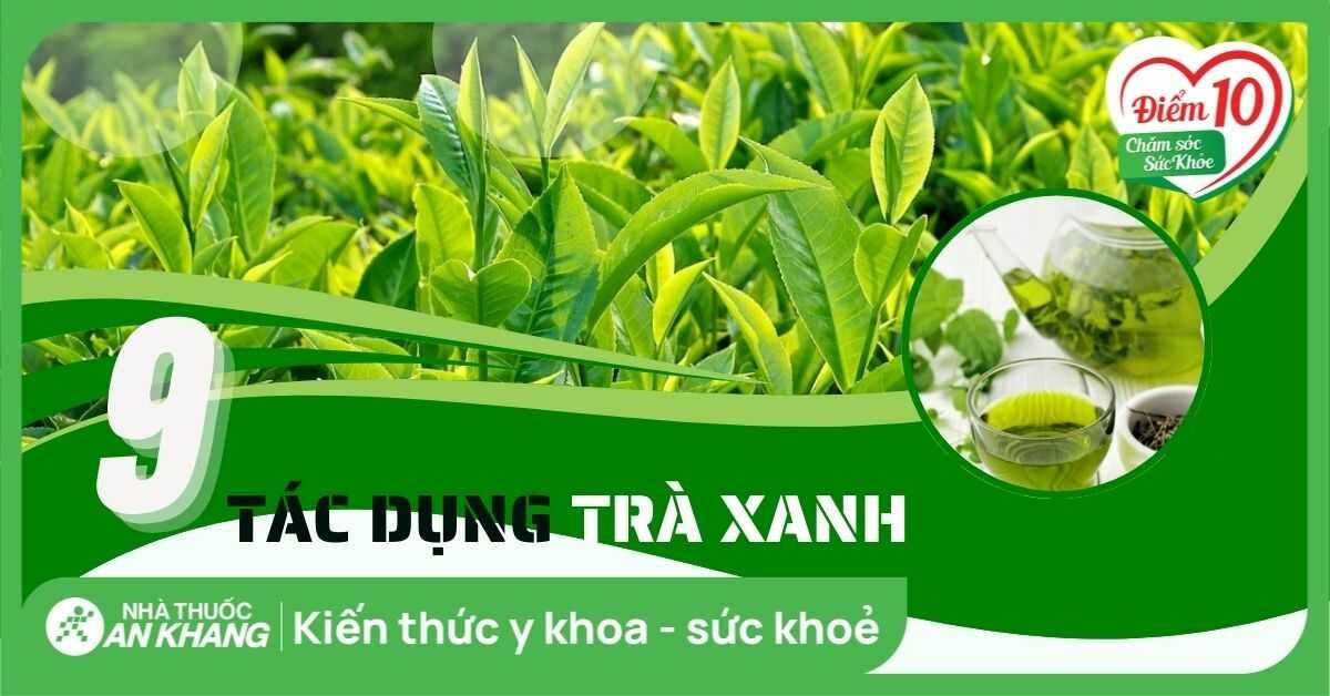 9 tác dụng của trà xanh trong làm đẹp và sức khỏe bạn nữ nên biết