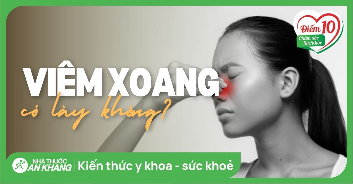 Bệnh viêm xoang có lây không? Cách phòng ngừa bệnh viêm xoang hiệu quả