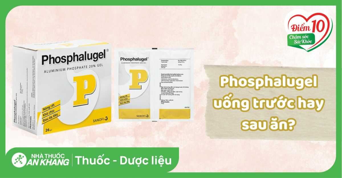 Phosphalugel uống trước hay sau ăn? Cách uống Phosphalugel hiệu quả