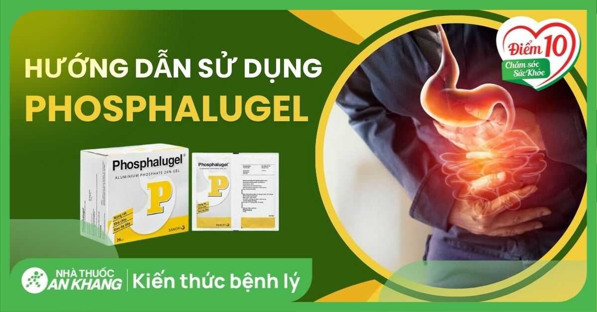 Cách dùng thuốc Phosphalugel hiệu quả? Hướng dẫn sử dụng và lưu ý cần biết