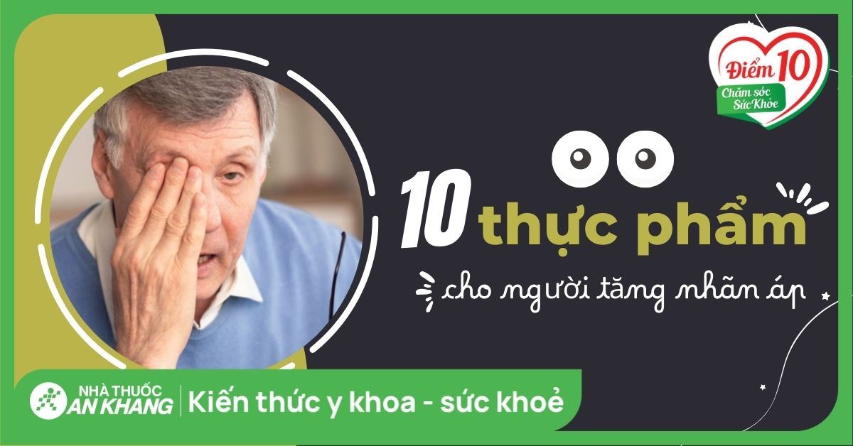 10 thực phẩm tốt cho người bị tăng nhãn áp bạn không nên bỏ qua