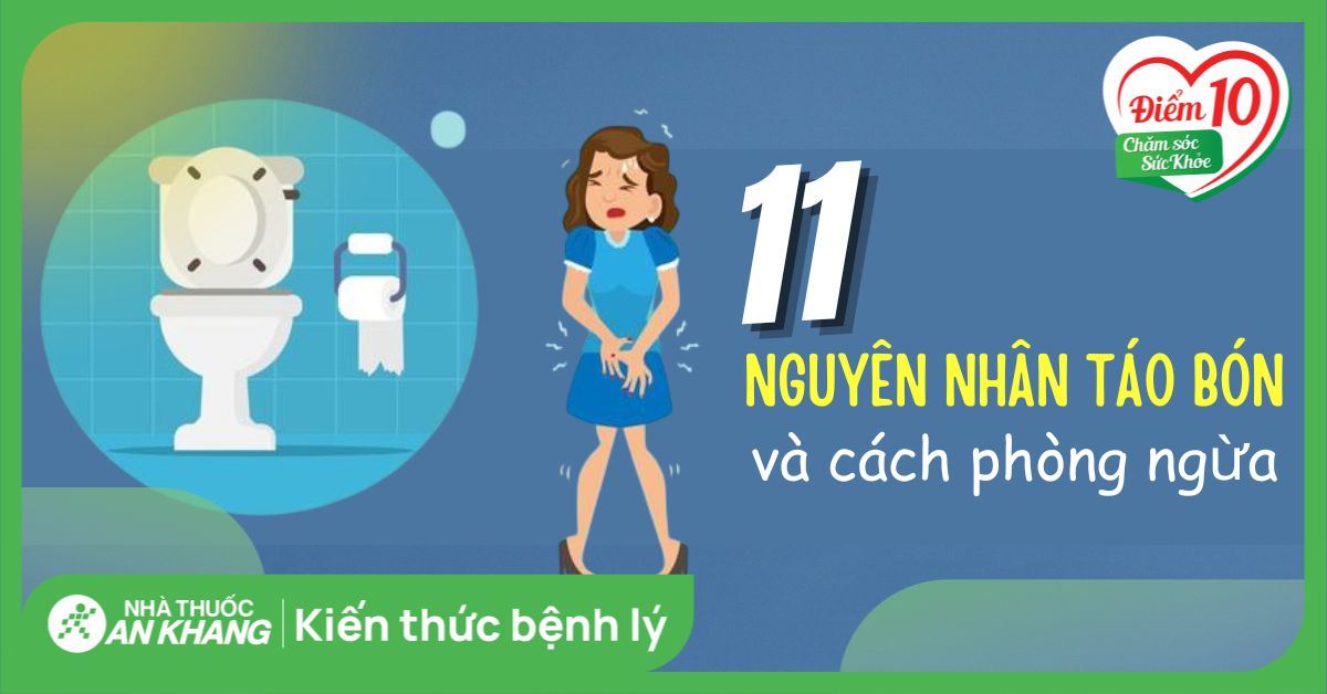 11 nguyên nhân táo bón và cách phòng ngừa bạn cần biết
