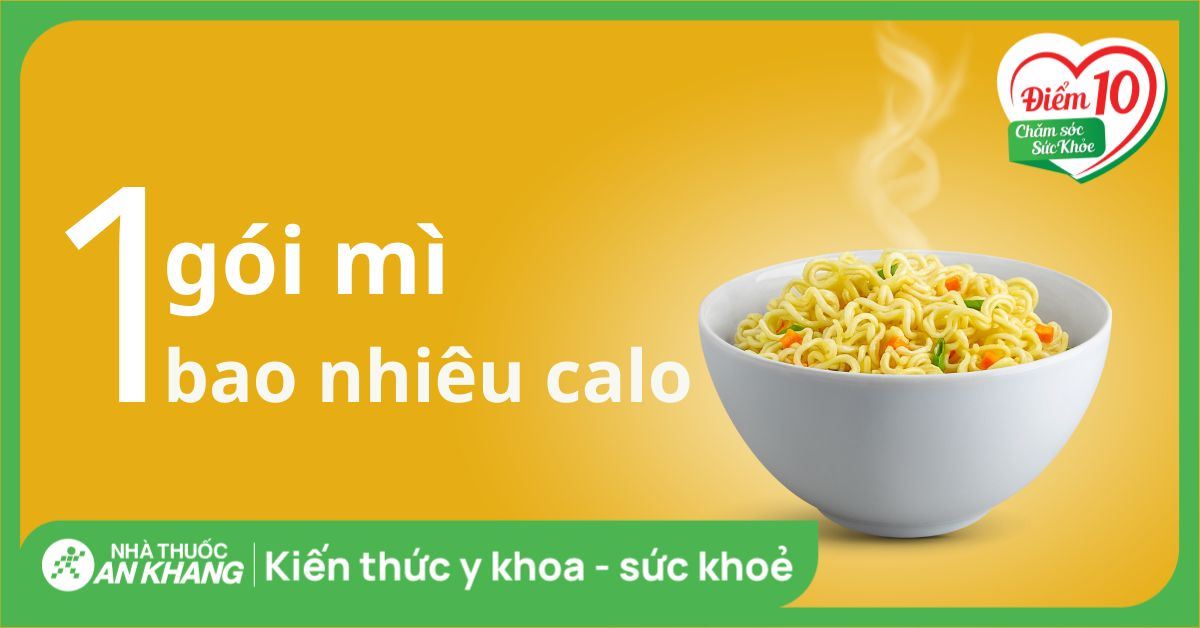 1 gói mì bao nhiêu calo? Ăn mì gói có mập không? Lưu ý khi ăn