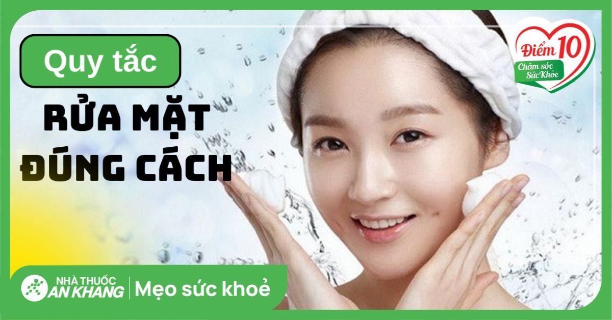 15 quy tắc rửa mặt đúng cách, quy tắc rửa mặt đúng cách