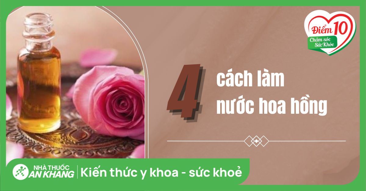 4 cách làm nước hoa hồng dưỡng da tại nhà nàng nhất định không nên bỏ qua