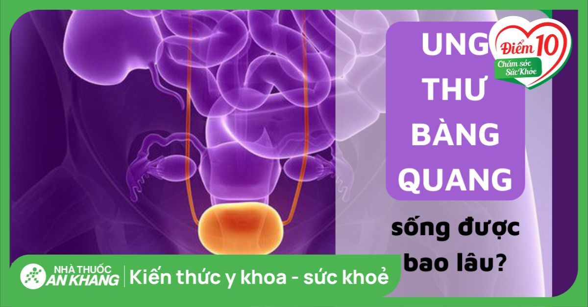 Ung thư bàng quang sống được bao lâu?