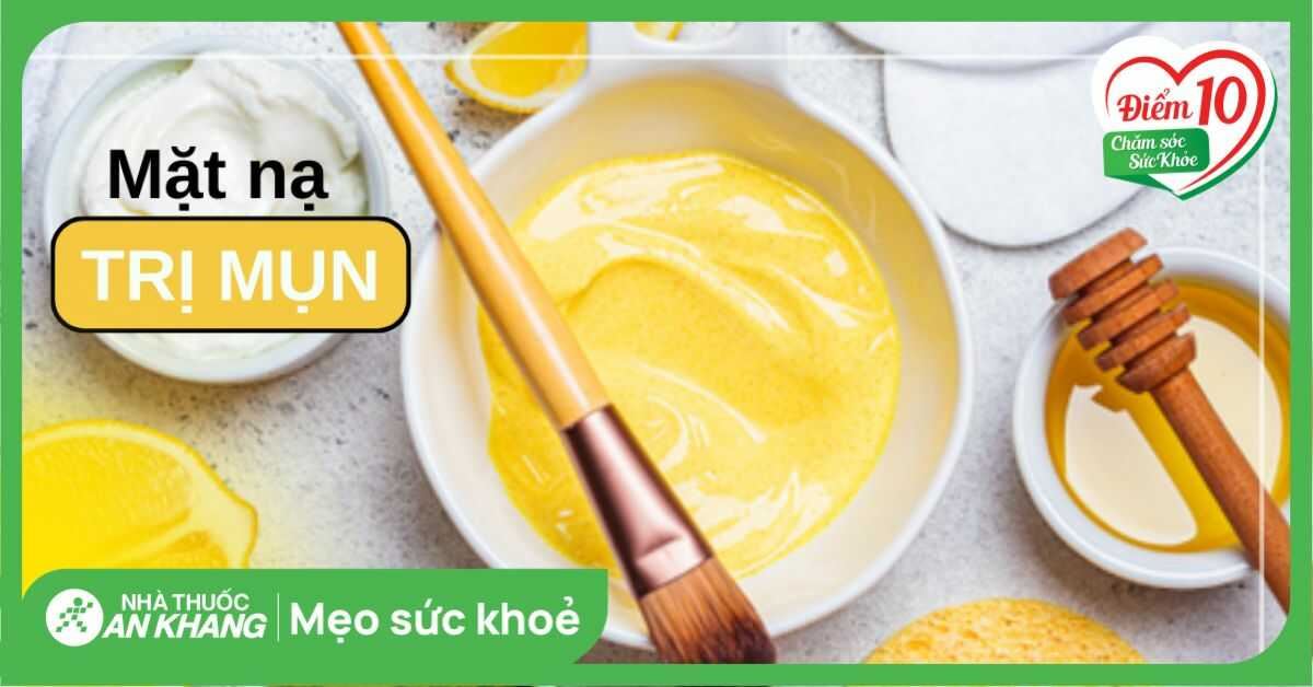 11 cách làm mặt nạ trị mụn tại nhà giúp giảm mụn, trắng da, mờ thâm