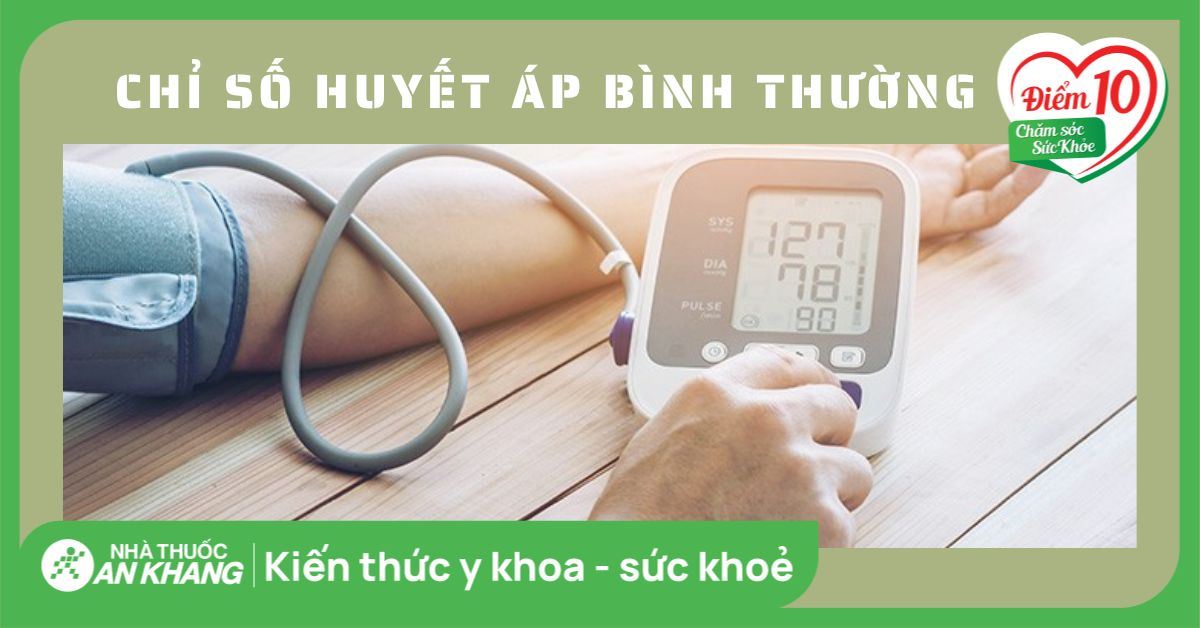 Chỉ số huyết áp bình thường là bao nhiêu? Nhận biết tăng giảm huyết áp