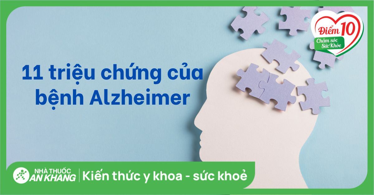 11 triệu chứng bệnh Alzheimer phổ biến bạn không thể bỏ qua