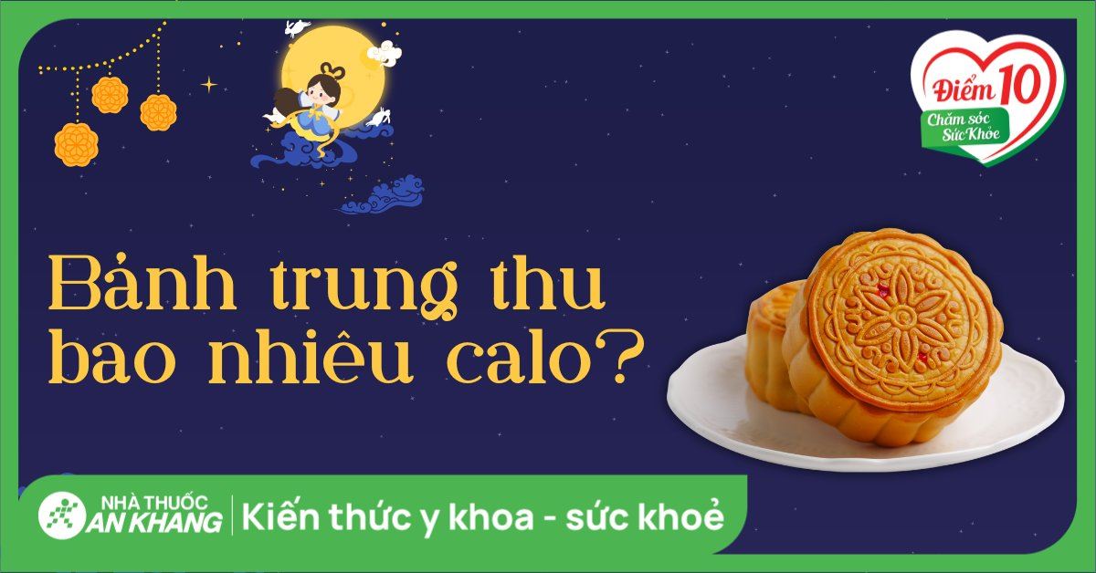 Bánh trung thu bao nhiêu calo? Ăn nhiều có béo không?