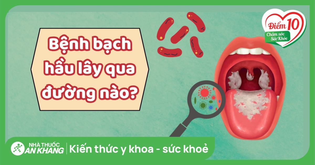 Bệnh bạch hầu lây qua đường nào? Có nguy hiểm không?