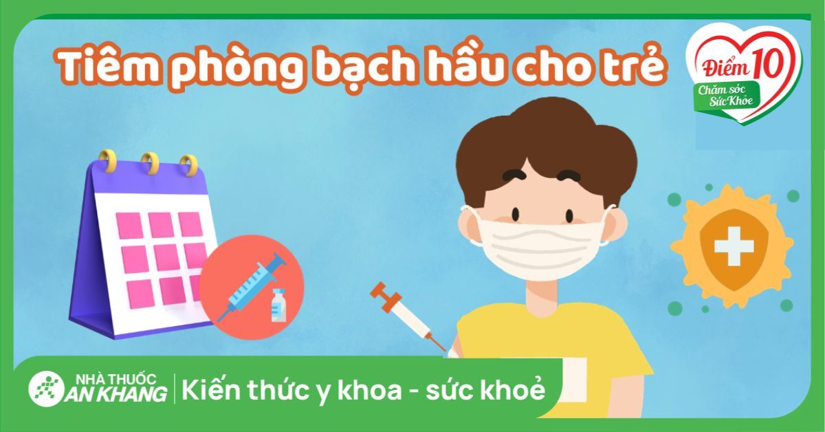 Tiêm phòng bạch hầu cho trẻ và các lưu ý bố mẹ nên biết