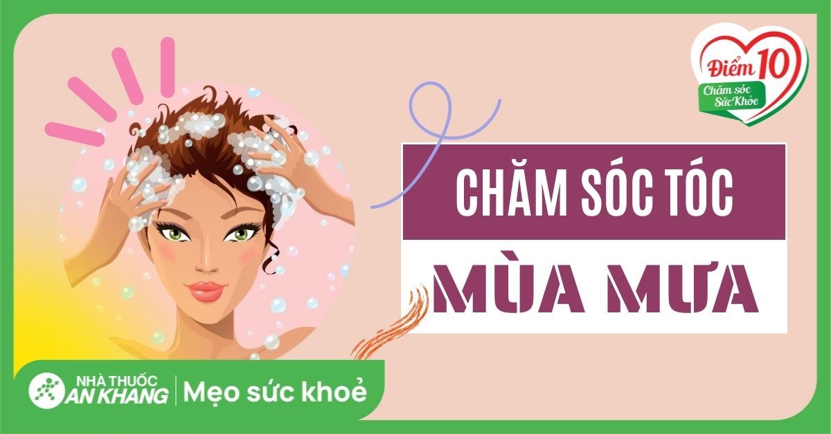 9 cách chăm sóc tóc mùa mưa đơn giản, hiệu quả, không lo hư tổn