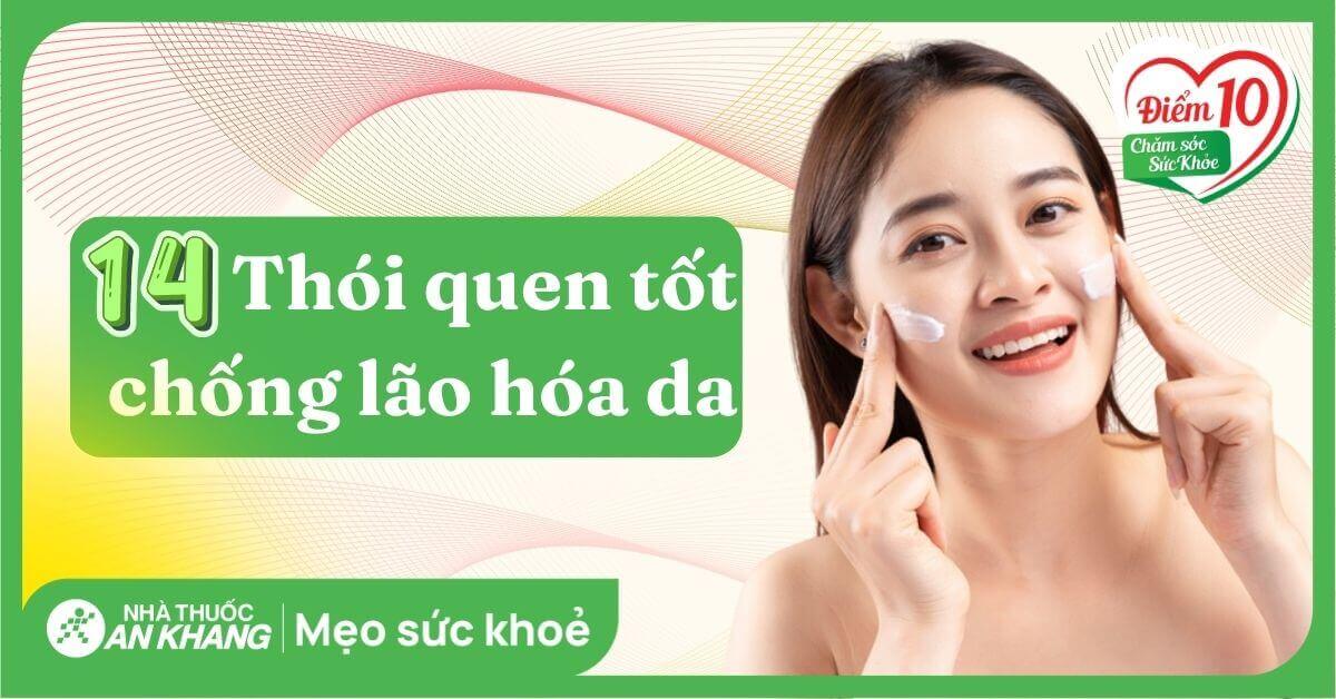 14 thói quen tốt đơn giản giúp chống lão hóa cho làn da mỗi ngày