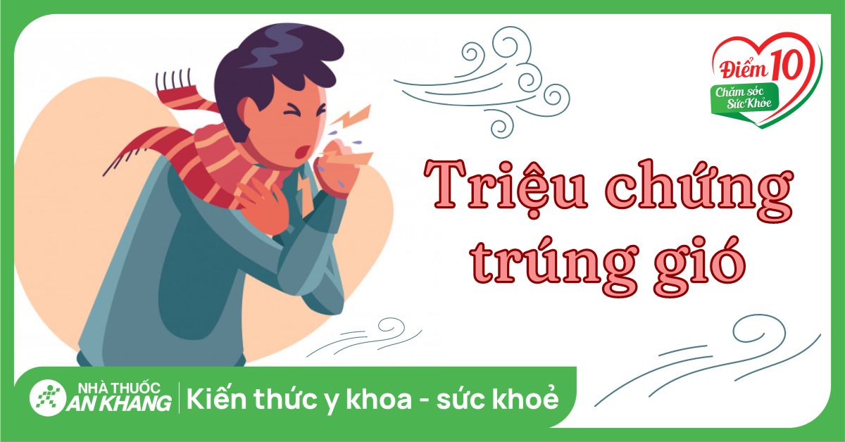 5 triệu chứng trúng gió cần lưu ý và khắc phục kịp thời