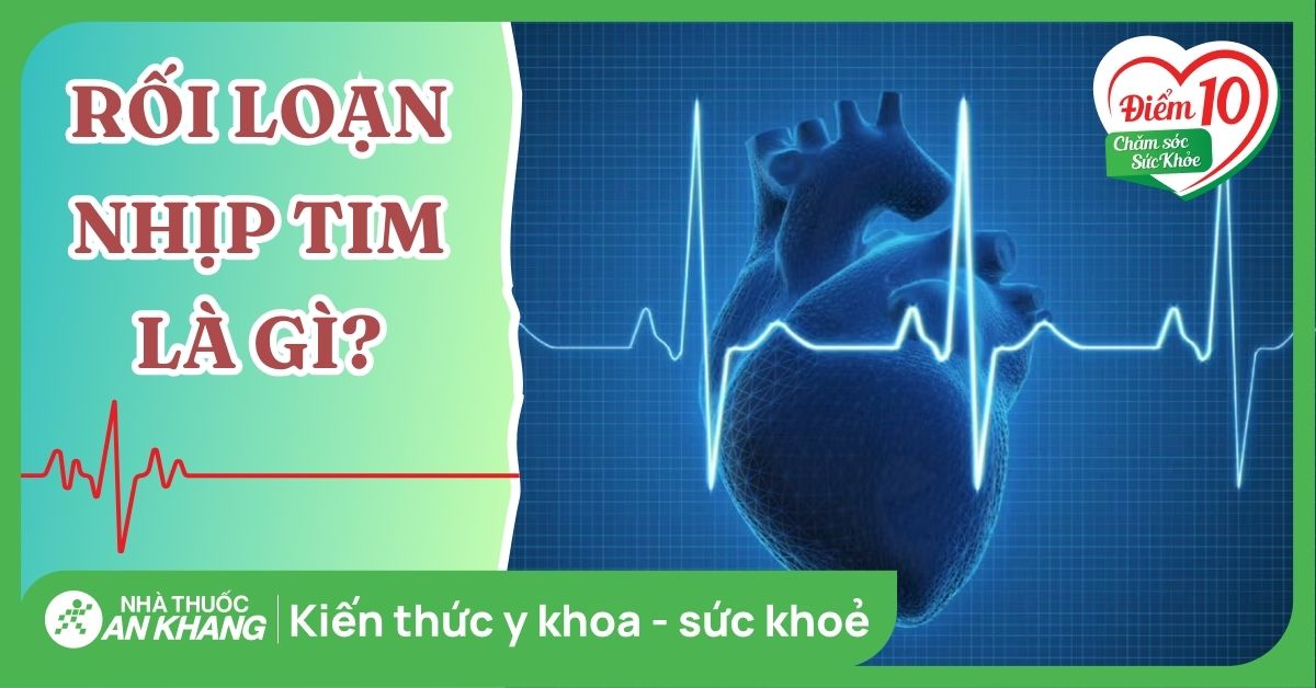 Rối loạn nhịp tim có chữa được không? Điều trị và kiểm soát tại nhà