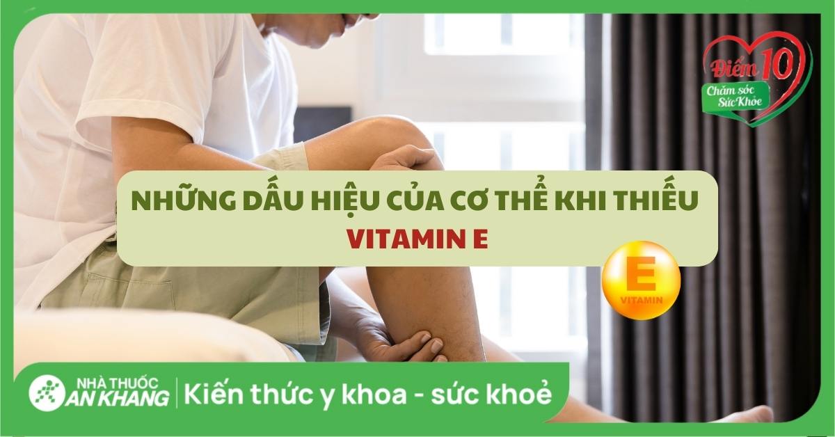 Những dấu hiệu của cơ thể khi thiếu vitamin E