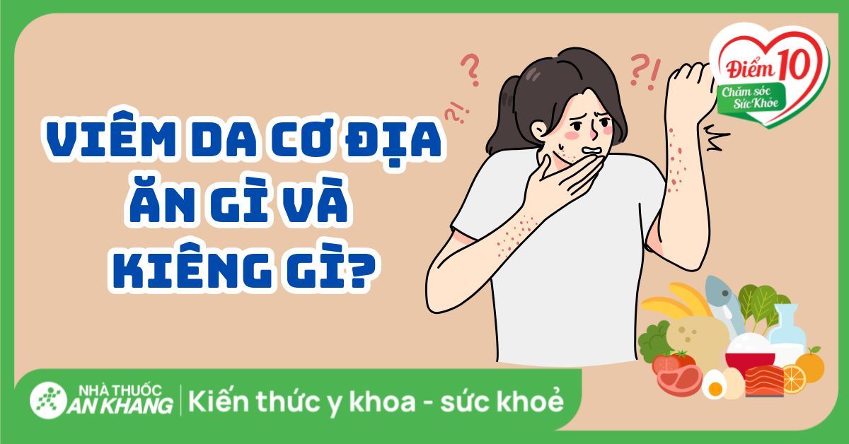 Bị viêm da cơ địa kiêng ăn gì và nên ăn gì để giảm triệu chứng?