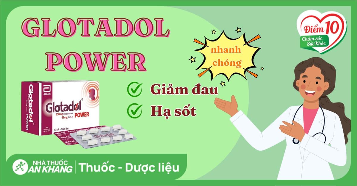 Giới thiệu thuốc Glotadol Power giảm cơn đau nặng an toàn, hiệu quả