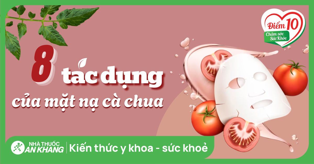 Đắp cà chua có tác dụng gì? Cách dùng và lưu ý khi dùng