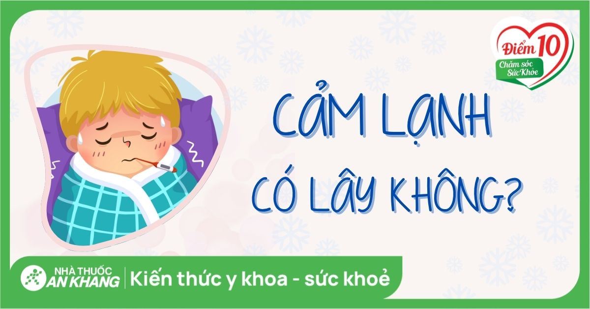 Cảm lạnh có lây không? Cách phòng tránh lây nhiễm cảm lạnh