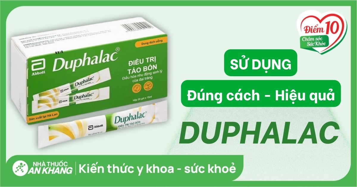 Thuốc Duphalac trị táo bón có tốt không?  Cách dùng đúng và hiệu quả