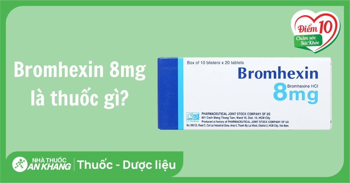 Bromhexin 8mg là thuốc gì? Thành phần và công dụng chính