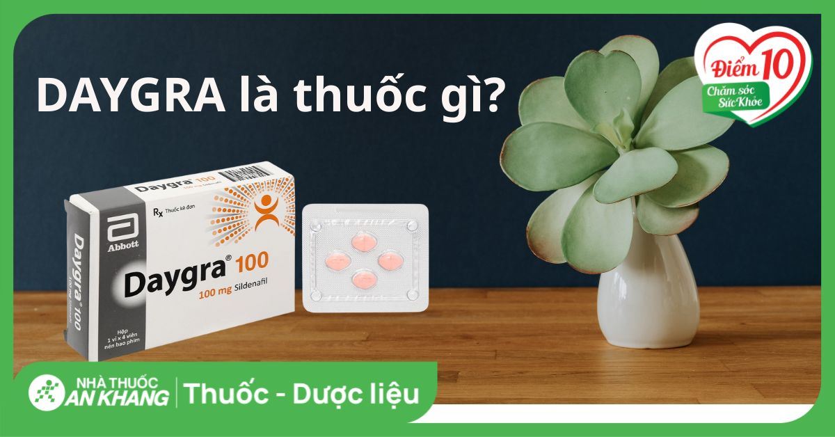 Thuốc Daygra: Công dụng, liều dùng và tác dụng phụ